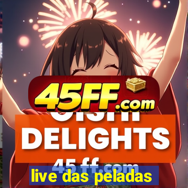 live das peladas